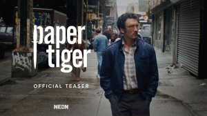 Paper Tiger Movie - Official Teaser Trailer | Neon