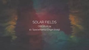 SOLAR FIELDS - Spacemama (Origin 2009)