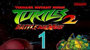 Teenage Mutant Ninja Turtles 2: Battle Nexus | ПРОХОЖДЕНИЕ №1 СТРИМ!