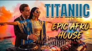 Titanic - My heart will go on (Epic Afro House Remix)