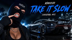 RIMOZAR — Take It Slow (Original Mix)