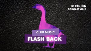 dj Pashkin -  flash back club music podcast #015