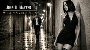John G. Matter - Whiskey & Violin Blues