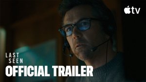 Last Seen TV Series, season 1 - Official Trailer | Apple TV+