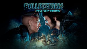 Bulletstorm - Full Clip Edition Прохождение#3 Последний поезд из города