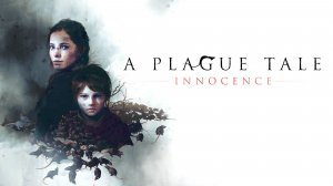 Прохождение A Plague Tale Innocence #1 - Наследие де Рунов