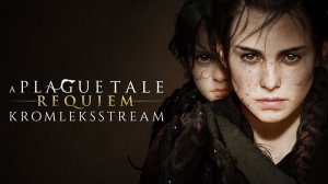 A Plague Tale Requiem стрим #3