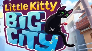 Little Kitty Big City. Приключения котенка в городе.