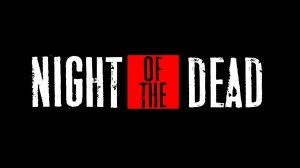 Night of the Dead!!! ПРОХОДИМ СЮЖЕТКУ!!! В ПОИСКАХ ОРУЖИЯ!!! ВЫЖИВАНИЕ #5!!!
