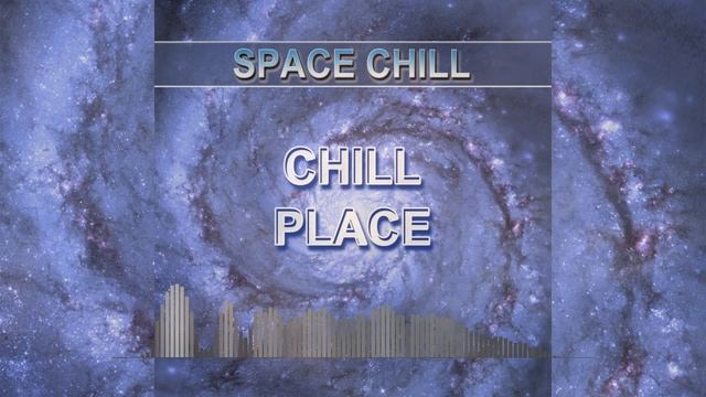 Chill Place (Space Chill - Chill Music)