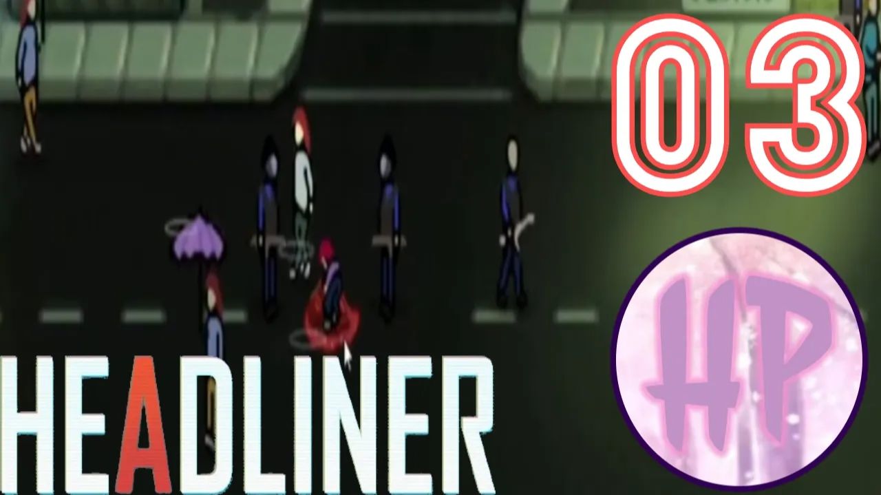 Прохождение Headliner (Завершено)