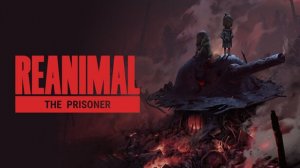 REANIMAL: The Prisoner — Руины Войны — Полное прохождение (Full DLC)
