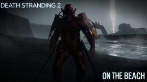Death Stranding 2: On the Beach - Высадка на Берег
