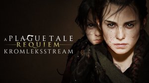A Plague Tale Requiem стрим #4