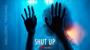 AN – Shut Up | Melodic Techno [Original Track]