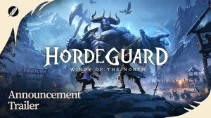 Смесь экшена, Tower Defense и RPG в анонсирующем трейлере Hordeguard: Winds of the North