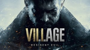 Resident Evil 8 VILLAGE Хард Прохождение
