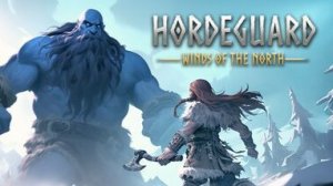 Смесь экшена, Tower Defense и RPG в анонсирующем трейлере Hordeguard: Winds of the North