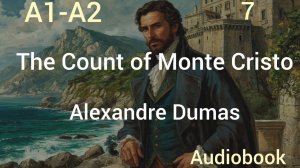 The Count of Monte Cristo. Alexandre Dumas. Chapter 7. Adapted book. A1-A2.