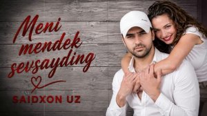 Saidxon UZ - «Meni Mendek Sevsayding» [4K-2160p]