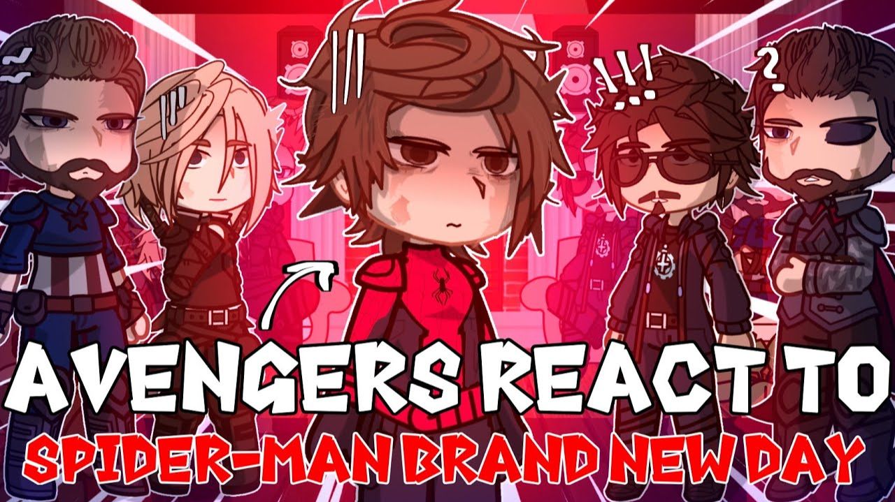 Реакция Мстителей на Человека-Паука: Питер Паркер / Marvel Brand New Day / Гача реакция