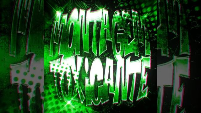 MONTAGEM TOXICATE (SUPER SLOWED)