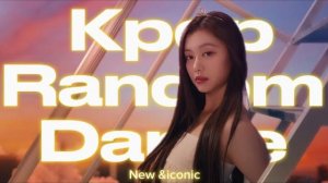 🍿 KPOP RANDOM DANCE (new and iconic)