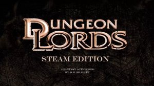 Dungeon Lords Steam Edition Версия 1.60M.R5.1 от 16.02.2018