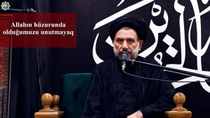 «Allahın hüzurunda olduğumuzu unutmayaq»-Höccətül-İslam vəl-Müslimin Seyyid Saleh Haşemi 06.08.2026