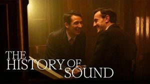 История Звука | The History Of Sound (2025)