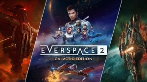 Everspace 2 - космическая action-RPG с открытым миром | Релизный трейлер Galactic Edition