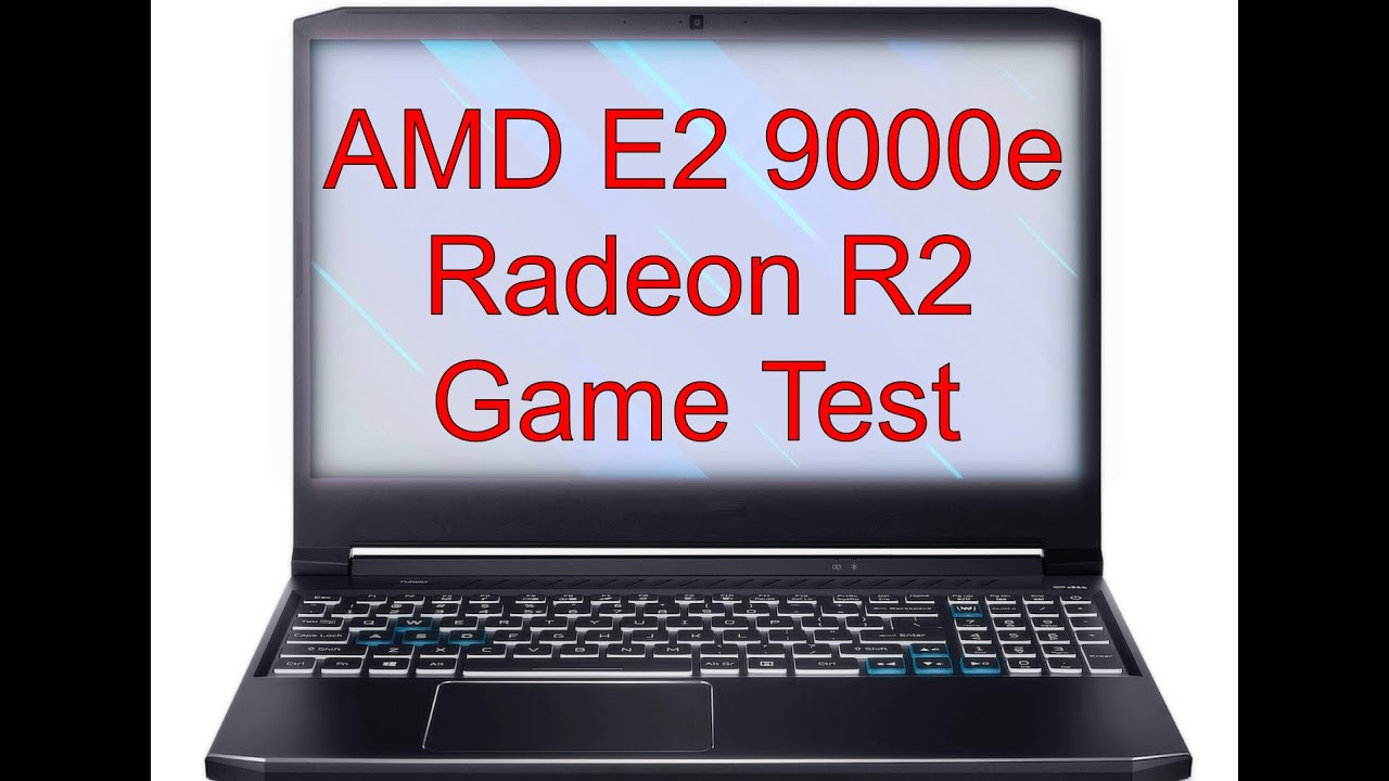 E2 9000e Radeon R2 Game Test