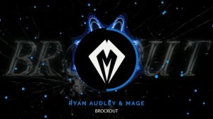 Ryan Audley & Mage - Brockout