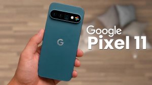 Google Pixel 11 Pro XL — Главное обновление вовсе не в дизайне!