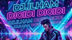 Dj ilham - DIGIDI DIGIDI (2026)