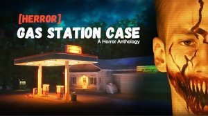[HERROR] Gas Station Case ➤Прохождение #2➤Они.