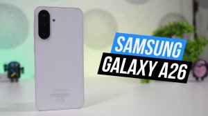 Обзор Samsung Galaxy A26