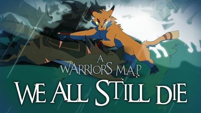 We All Still Die - Complete Warrior Cats M.A.P [HD] (КОТЫ ВОИТЕЛИ МАП ПЕРЕЗАЛИВ)