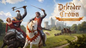 Defender of the Crown: The Legend Returns - переиздание легендарной стратегии | Официальный трейлер