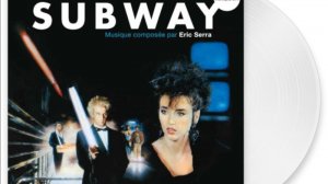 «Subway» Eríc Serrá, саундтрек к фильму Люка Бессона «Подземка»