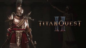 Titan Quest II Качаем стихийного мага: Пролог