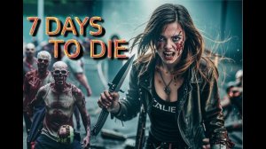 7 days to die.v3.1.0 ///// 1 Жизнь. (Permadeath).3 С