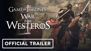 Game of Thrones: War for Westeros – Официальный геймплейный тизер (2026)