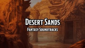 Desert Sands D&D TTRPG Embience Background Music 1 Hour by RPG Soundtracks
