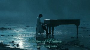 Edgar Tuniyants - CHARM OF NATURE___Эту музыку можно слушать вечно
