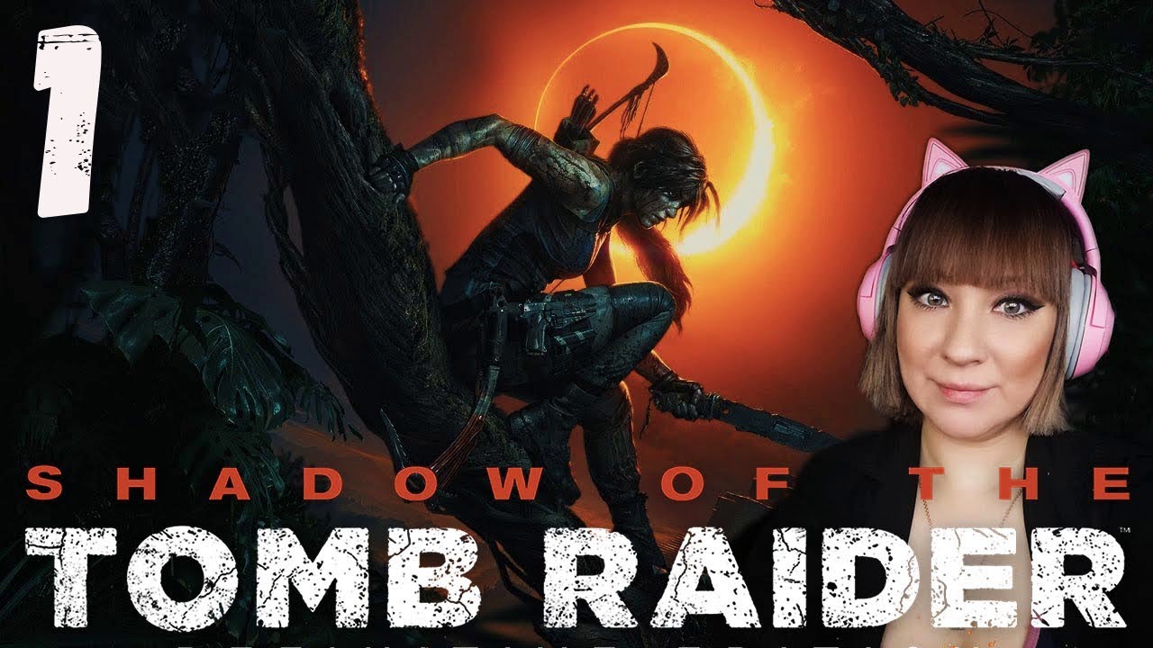 Shadow Of The Tomb Raider  / СТРИМ 1 / ДЕВУШКА СТРИМИТ🎮