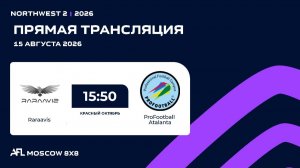 AFL26. NorthWest 2. Day 11. Raraavis - ProFootball Atalanta
