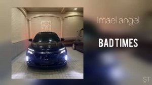 Imael Angel - BAD TIMES (2026)