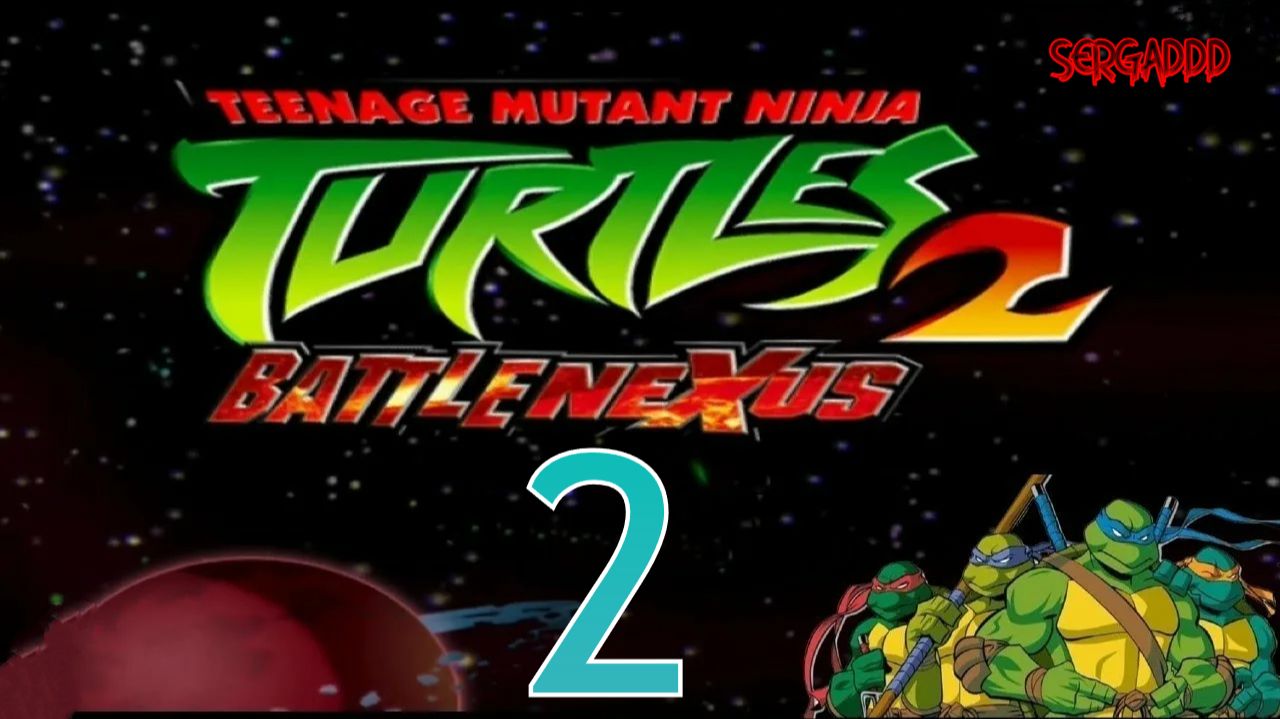 Teenage Mutant Ninja Turtles 2: Battle Nexus | ПРОХОЖДЕНИЕ №2 СТРИМ!
