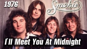 Smokie - I'll Meet You At Midnight 1976